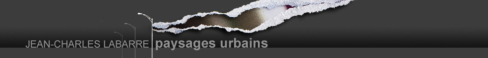 Jean-Charles Labarre - Paysages Urbains